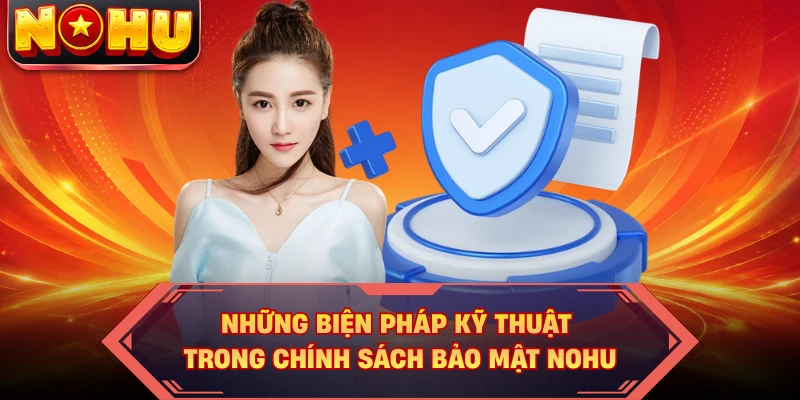 Những biện pháp kỹ thuật trong chính sách bảo mật NOHU