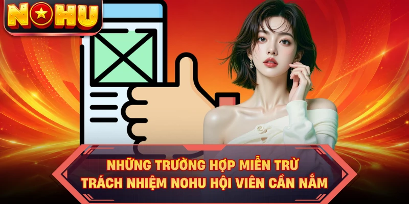 Những trường hợp miễn trừ trách nhiệm NOHU hội viên cần nắm