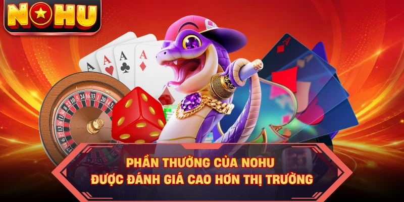 Phần thưởng của NOHU được đánh giá cao hơn thị trường