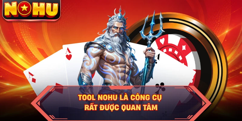 Tool NOHU là công cụ rất được quan tâm